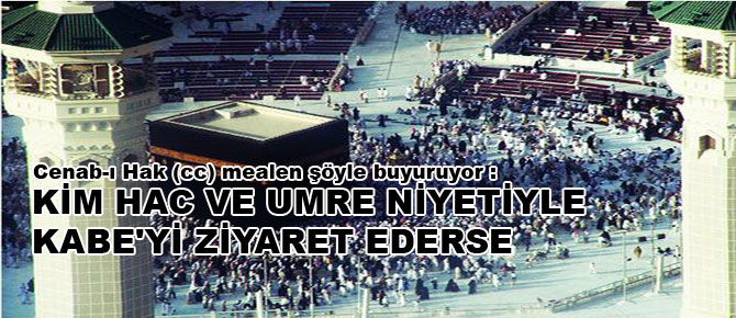 Kim hac ve umre niyetiyle Kâbe'yi ziyaret ederse