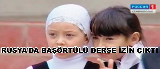 Rusya’da başörtülü derse izin çıktı