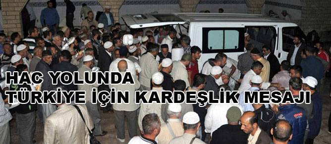 Hac yolunda Türkiye için kardeşlik mesajı