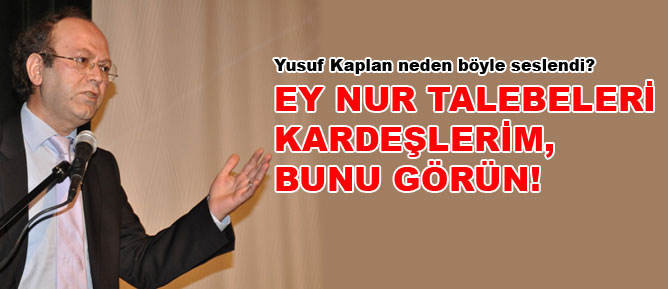 Yusuf Kaplan: Ey Nur Talebeleri kardeşlerim, bunu görün!