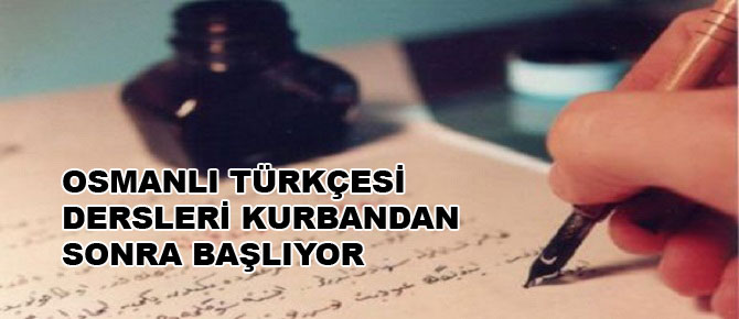 Osmanlı Türkçesi dersleri kurbandan sonra başlıyor