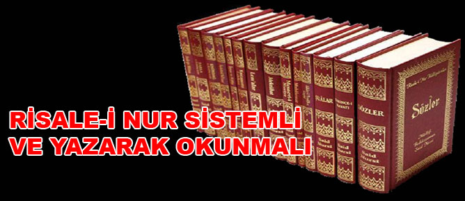 Risale-i Nur sistemli ve yazarak okunmalı