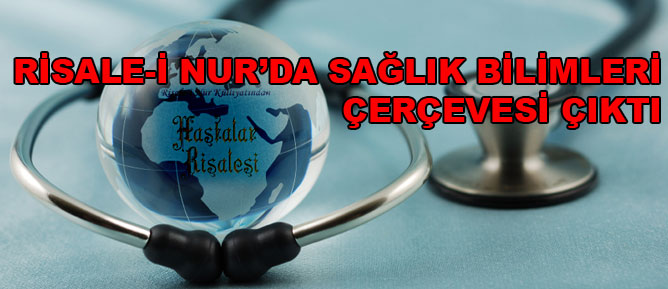 Risale-i Nur’da sağlık bilimleri çerçevesi çıktı