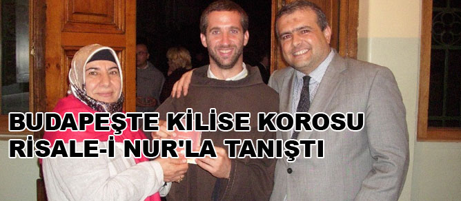 Budapeşte Kilise Korosu Risale-i Nur'la tanıştı