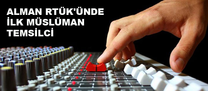 Alman RTÜK'ünde ilk Müslüman temsilci