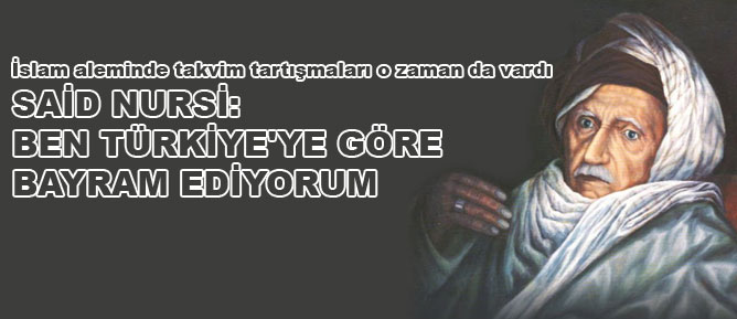Said Nursi: Ben Türkiye'ye göre bayram ediyorum