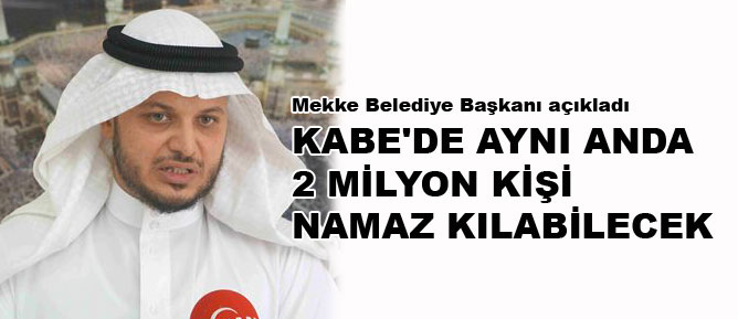 Kabe'de aynı anda 2 milyon kişi namaz kılabilecek