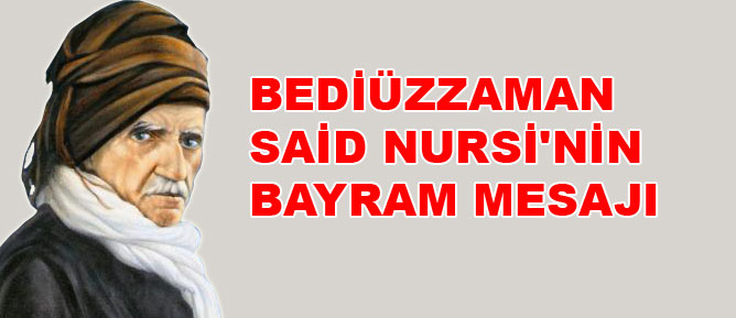 Bediüzzaman Said Nursi'nin bayram mesajı