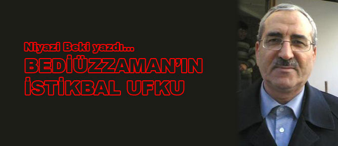 Prof. Niyazi Beki: Bediüzzaman’ın istikbal ufku