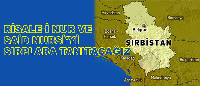 Risale-i Nur ve Said Nursi'yi Sırplara tanıtacağız