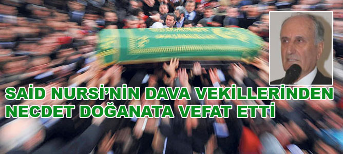 Said Nursi’nin dava vekillerinden Doğanata vefat etti