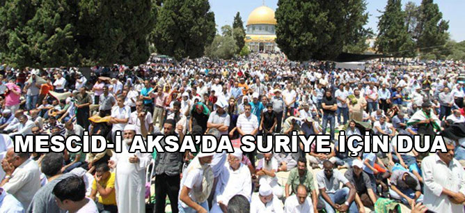 Mescid-i Aksa’da Suriye için duâ
