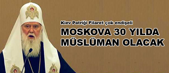 Moskova 30 yılda Müslüman olacak