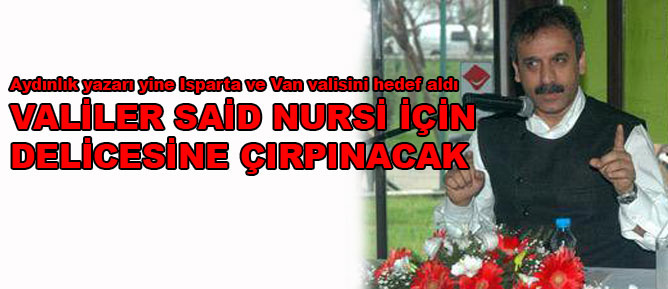 Valiler Said Nursi için delicesine çırpınacak