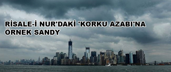 Risale-i Nur'daki 'korku azabı'na örnek Sandy