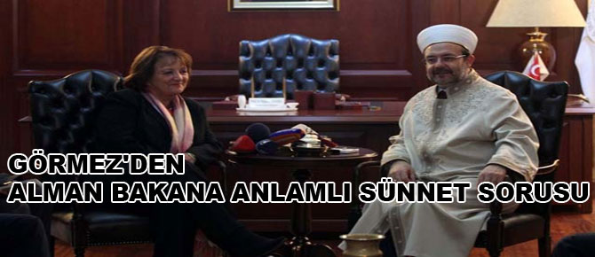 Görmez'den Alman bakana anlamlı sünnet sorusu