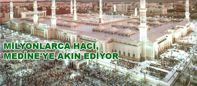 Milyonlarca Hacı, Medine'ye akın ediyor