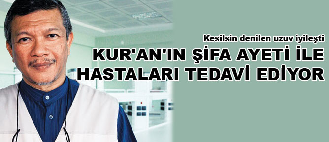 Kur'an'ın şifa ayeti ile hastaları tedavi ediyor