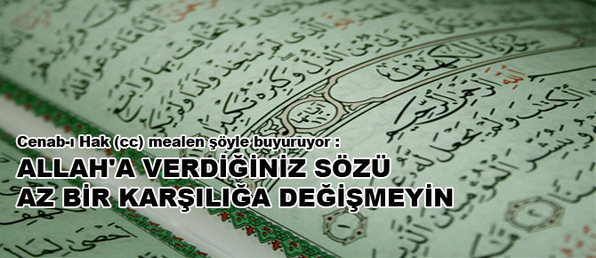 Allah'a verdiğiniz sözü az bir karşılığa değişmeyin