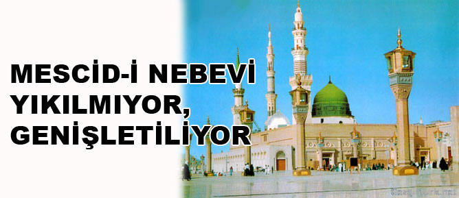 Mescid-i Nebevi yıkılmıyor, genişletiliyor