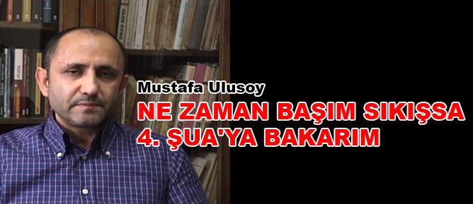Mustafa Ulusoy: Ne zaman başım sıkışsa 4. Şua'ya bakarım