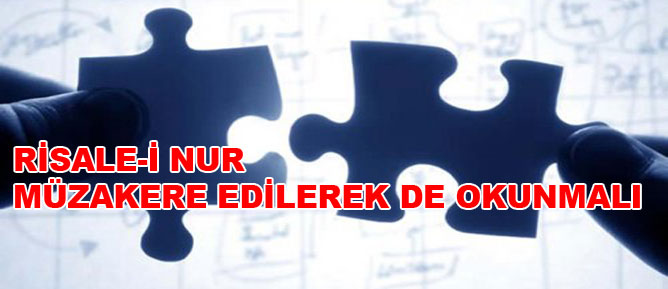Risale-i Nur müzakere edilerek de okunmalı
