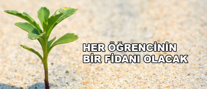 Her öğrencinin bir fidanı olacak