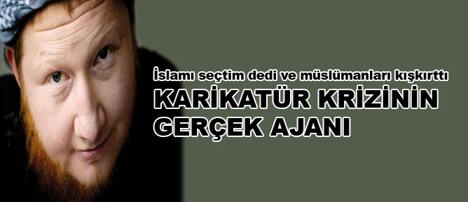 Karikatür krizinin gerçek ajanı