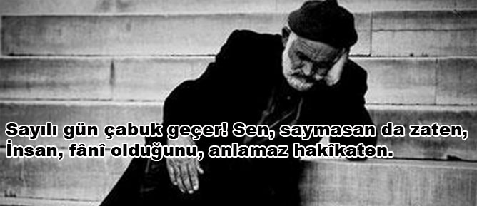 Sayılı gün çabuk geçer! Sen, saymasan da zaten