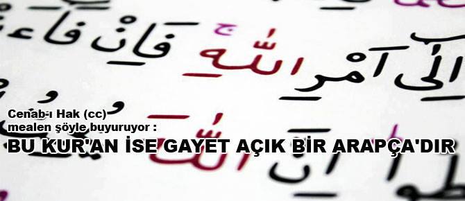 Bu Kur'an ise gayet açık bir Arapça'dır