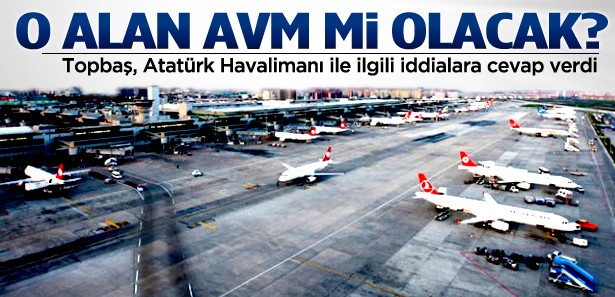 Atatürk Havalimanı alışveriş merkezi mi olacak?