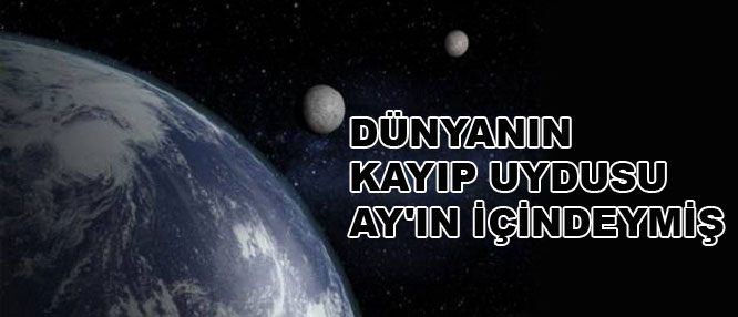 Dünyanın kayıp uydusu Ay'ın içindeymiş