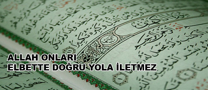 Allah onları elbette doğru yola iletmez