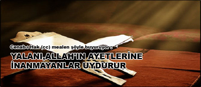 Yalanı, Allah'ın âyetlerine inanmayanlar uydurur