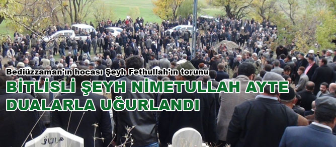 Bitlisli Şeyh Nimetullah Ayte dualarla uğurlandı