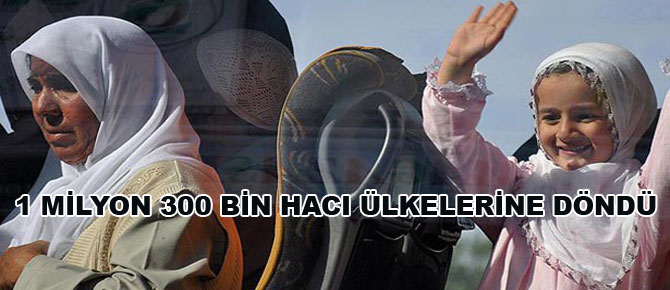 1 milyon 300 bin hacı ülkelerine döndü