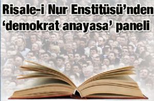 Risale-i Nur Enstitüsü’nden ‘demokrat anayasa’ paneli