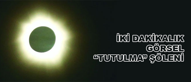 İki dakikalık görsel tutulma şöleni