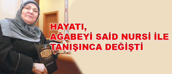 Hayatı, ağabeyi Said Nursi ile tanışınca değişti