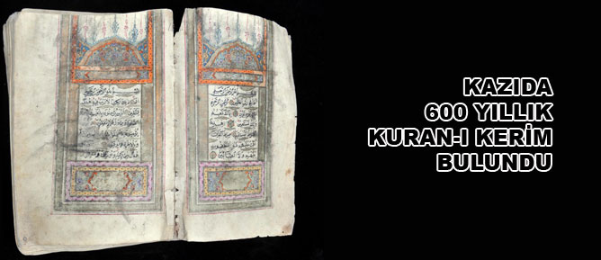 Kazıda 600 yıllık Kuran-ı Kerim bulundu
