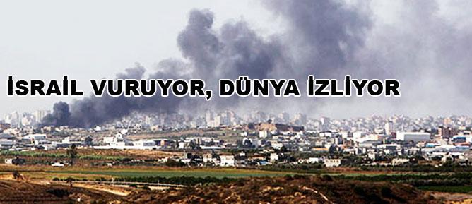İsrail vuruyor, dünya izliyor