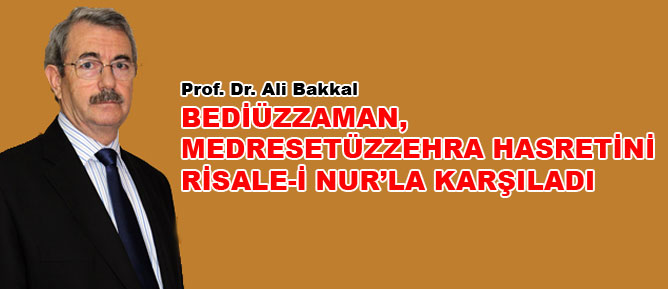Bediüzzaman, Medresetüzzehra hasretini Risale-i Nur’la karşıladı