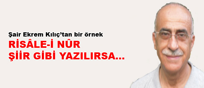 Risâle-i Nûr şiir gibi yazılırsa...