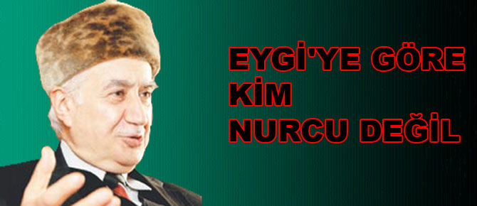 Eygi on dört maddede Nurcu olmayanları yazdı