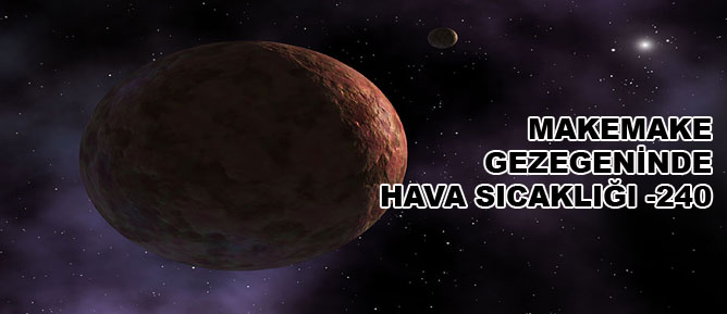 Makemake gezegeninde hava sıcaklığı -240
