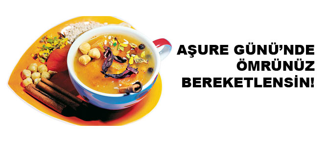 Aşure Günü’nde ömrünüz bereketlensin!