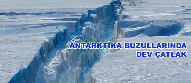 Antarktika buzullarında dev çatlak