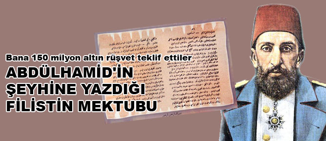 Abdülhamid'in şeyhine yazdığı Filistin mektubu