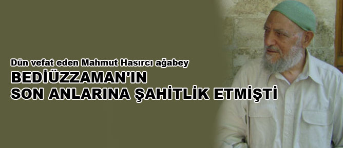 Bediüzzaman'ın son anlarına şahitlik etmişti