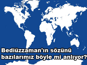 Acaba bütün dünya Nurcu mu olacak?